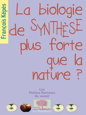 cover image of La biologie de synthèse, plus forte que la nature ?